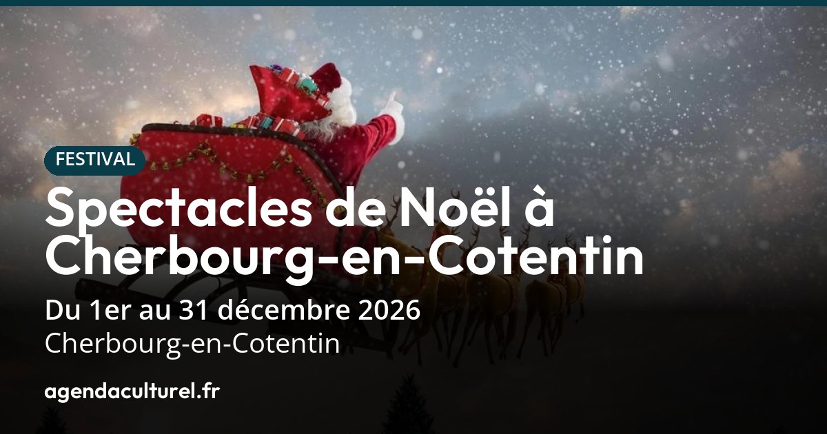 Spectacles de Noël 2026 à Cherbourg-en-Cotentin : le programme